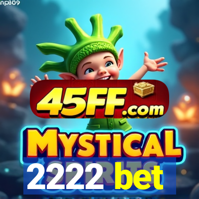 2222 bet
